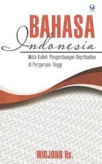 Image of Bahasa Indonesia : Mata kuliah Pengembangan Kepribadian di Perguruan Tinggi (Edisi Revisi) / Widjono