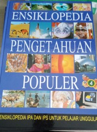 Image of Ensiklopedia pengetahuan populer : ensiklopedia IPA dan IPS untuk pelajar unggulan Edisi bahasa indonesia (Jilid 4) /Johan Aguston