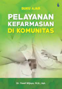 Image of Buku ajar Pelayanan kefarmasian di komunitas / Yosef Wijoyo