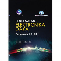 Image of Pengenalan Elektronika Daya Penyearah Ac- Dc / Didi Sutardi