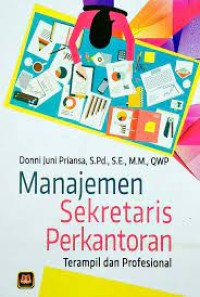 Image of Manajemen Sekretaris dan Perkantoran : Terampil dan Profesional / Donni Juni Priansa