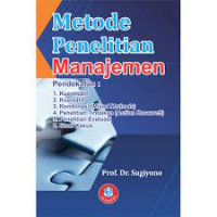 Image of Metode Penelitian Manajemen : Pendekatan Kuantitatif, Kualitatif, Kombinasi (Mixed Methods), Penelitian Tindakan (Action Research), Penelitian Evaluasi, Studi Kasus (Edisi Revisi 2)  / Sugiyono