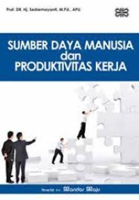 Image of Sumber Daya Manusia dan Produktivitas Kerja / Sedarmayanti