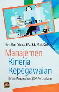 Image of Manajemen Kinerja Kepegawaian Dalam SDM Perusahaan / Donni Junni Priansa
