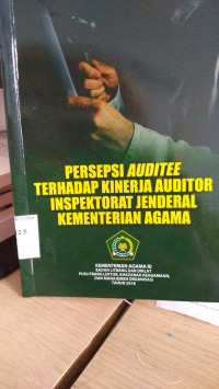 Image of Persepsi Auditee terhadap kinerja auditor inspektorat jenderal kementerian agama / Retno Kartini