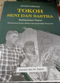 Image of Inventarisasi tokoh dan seni sastra Kalimantan Timur (Muhammad Sattar dan Syafruddin Pernyata ) / Asnaini