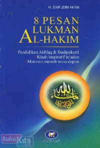 Image of 8 Pesan lukman Al- Hakim : Pendidikan Akhlaq dan Budipekerti, Kisah Inspiratif Teladan, Motivasi Meraih masa depan / Saifudin Aman