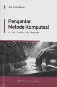 Image of Pengantar Metode Komputasi : untuk sains dan tehnik / A.B. Setio Utomo