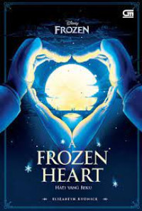 Image of A Frozen Heart : Hati Yang Beku / Elizabeth Rudnick