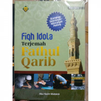 Image of Fiqh Idola Terjemah Fathul Qarib: dilengkapi keterangan- keterangan penting/ Abu Hazim Mubarok