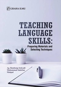 Image of Teaching Language Skills : preparing materials and selecting techniques / Ag. Bambang Setiyadi