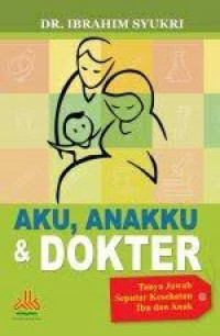 Image of Aku, Anakku & Dokter / Ibrahim Syukri