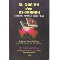 Image of Al-Qur'an dan As-Sunnah Referensi Tertinggi Ummat Islam : Beberapa Kaidah dan Rambu dalam Memahami dan Menafsirkan  / Yusuf Qardhawi