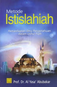 Image of Metode Istislahiah: pemanfaatan ilmu pengetahuan dalam ushul fiqh