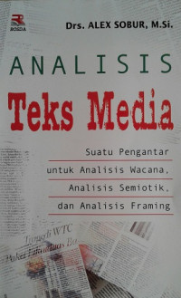 Image of Analisis Teks Media : Suatu Pengantar untuk Analisis Wacana, Analisis Semiotik, dan Analisis 