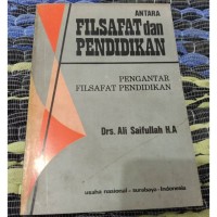 Image of Antara Filsafat dan Pendidikan : pengantar filsafat pendidikan / Ali Saifullah