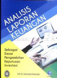 Image of Analisis Laporan Keuangan : Sebagai Dasar Pengambilan Keputusan Investasi  / Sukmawati Sukamulja