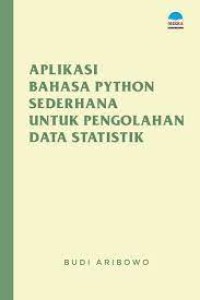 Image of Aplikasi Bahasa Python Sederhana Untuk Pengelolaan Data Statistik / Budi Aribowo