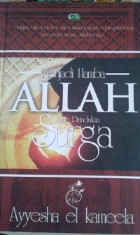 Image of Menjadi Hamba Allah yang Dirindukan Surga / Ayyesha el-Kameela