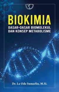 Image of Biokimia : Dasar-Dasar Biomolekul dan Konsep Metabolisme / La Ode Sumarlin