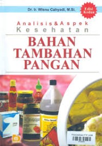 Image of Analisis dan Aspek Kesehatan Bahan Tambahan Pangan / Wisnu Cahyadi