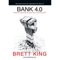 Image of Bank 4.0 : Perbankan di Mana Saja dan Kapan Saja Tidak Perlu ke Bank / Brett King