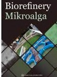 Image of Biorefinery Mikroalga : Dari Mikroalga Menjadi Energi, Material, Komponen Aktif, Pangan dan Pakan / Arief Budiman
