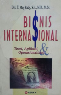Image of Bisnis Internasional: Teori, Aplikasi, dan Operasionalisasi / T. May Rudy