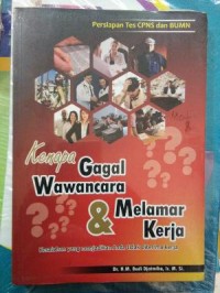 Image of Kenapa Gagal wawancara dan Melamar Kerja: kesalahan yang menjadikan anda tidak diterima kerja, persiapan tes CPNS dan BUMN / M. Budi Djatmiko