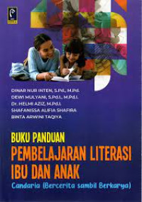 Image of Buku Panduan pembelajaran Literasi Ibu dan Anak : Candria ( Bercerita Sambil Berkarya) / Dinar Nur Inten