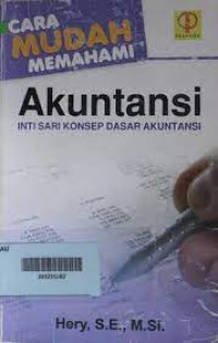Image of Cara Mudah Memahami Akuntansi : Intisari Konsep Dasar Akuntansi / Hery