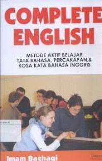 Image of Complete English : Metode Aktif Belajar Tata Bahasa, Percakapan, dan Kosa Kata Bahasa Inggris / Imam Baehaqi