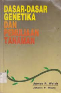 Image of Dasar-dasar Genetika dan Pemuliaan Tanaman / James R. Welsh