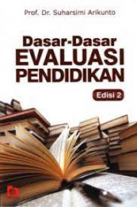 Image of Dasar- Dasar Evaluasi Pendidikan (Edisi Kedua) / Suharsimi Arikunto