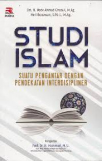 Image of Studi Islam : Suatu Pengantar dengan Pendekatan Interdisipliner / Dede Ahmad Ghazali
