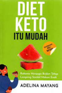 Image of Diet Keto Itu Mudah : Rahasia Menjaga Badan Tetap Langsing Sambil Makan Enak / Adelina Mayang