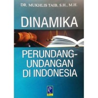 Image of Dinamika Perundang-Undangan di Indonesia / Mukhlis Taib
