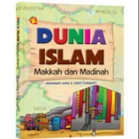 Image of Dunia Islam: Makkah dan Madinah / Mirnawati Amir, Sirep Purwanti