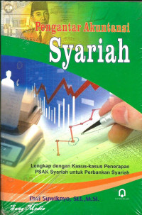 Image of Pengantar Akuntansi Syariah: lengkap dengan kasus-kasus penerapan PSAK syariah untuk perbankan syariah / Dwi Suwiknyo