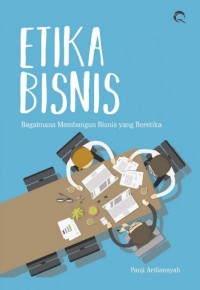 Image of Etika bisnis : bagaimana membangun bisnis yang beretika / Panji Ardiansyah
