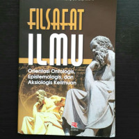 Image of Filsafat ilmu : orientasi ontologis, epistemologis, dan aksiologis keilmuan / Mohamad Anas