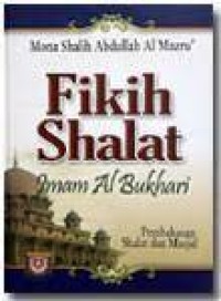 Image of Fikih Shalat Imam Al-Bukhari / Mona Sholleh Abdullah Al Mazru