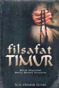 Image of Filsafat Timur : Sebuah Pergulatan Menuju Manusia Paripurna / Ach. Dhofir Zuhry