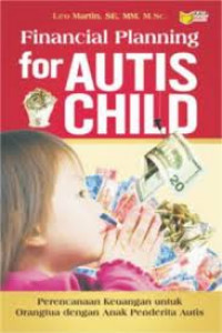 Image of Financial Planning for Autis Child = Perencanaan Keuangan untuk Orangtua dengan Anak Penderita Autis / Leo Martin