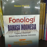 Image of Fonologi Bahasa Indonesia: Tinjauan Deskriptif Sistem Bunyi Bahasa Indonesia / Masnur Muslich