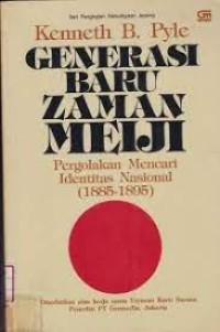 Image of Generasi Baru Zaman Meiji : Pergolakan Mencari Identitas Nasional (1885-1895) / Kenneth B. Pyle