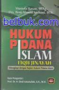Image of Hukum Pidana Islam Fiqh Jinayah : Dilengkapi dengan Kajian Hukum Pidana Islam / Mustofa Hasan