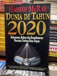Image of Dunia di Tahun 2020 : Kekuasaan, budaya dan kemakmuran wawasan tentang masa depan / Hamish McRae