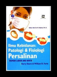Image of Ilmu Kebidanan: patologi dan fisiologi persalinan = Human Labor and Birth / Harry Oxorn