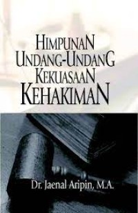 Image of Himpunan Undang-undang Kekuasaan Kehakiman / Jaenal Aripin